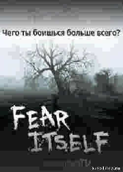 Сериал Страх, как он есть / Fear Itself 1сезон (2008)